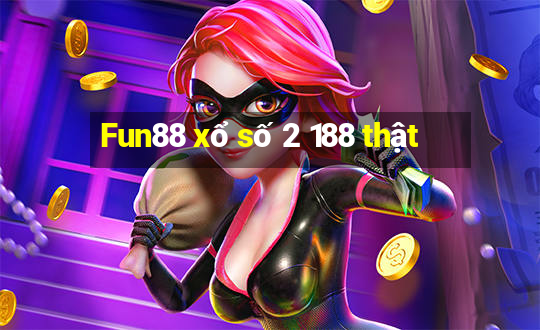 Fun88 xổ số 2 188 thật