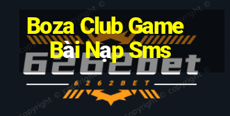 Boza Club Game Bài Nạp Sms