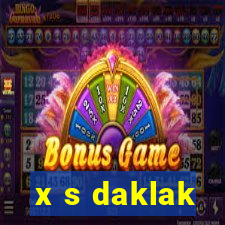 x s daklak