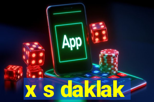 x s daklak