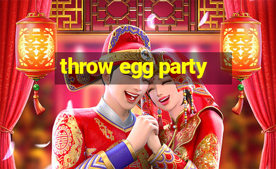 throw egg party