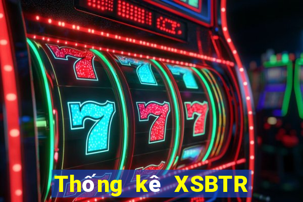 Thống kê XSBTR ngày 16