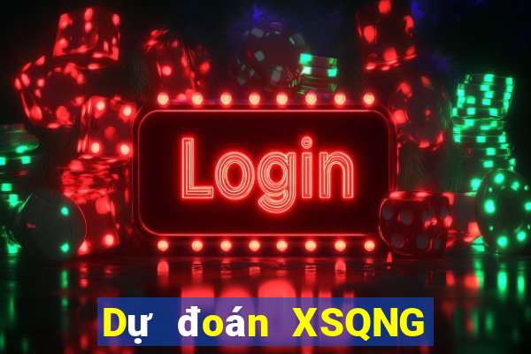 Dự đoán XSQNG ngày 26