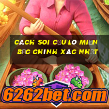 cách soi cầu lô miền bắc chính xác nhất