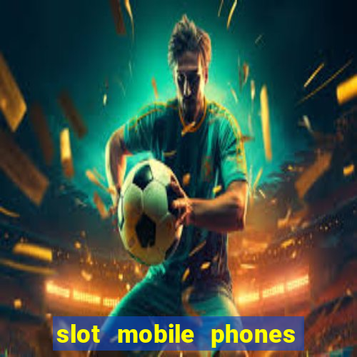 slot mobile phones price list