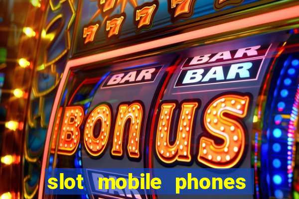 slot mobile phones price list