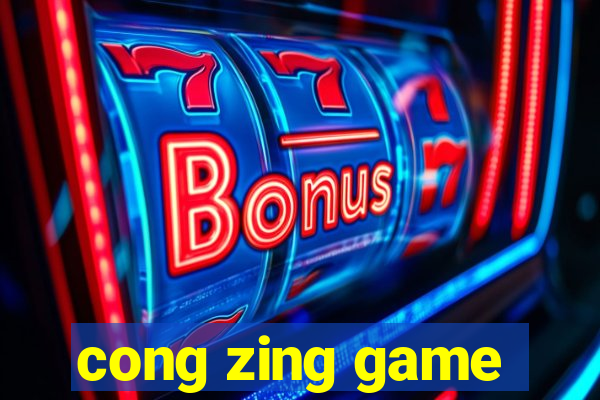 cong zing game