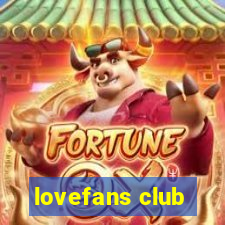 lovefans club