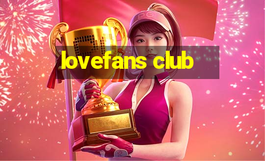 lovefans club