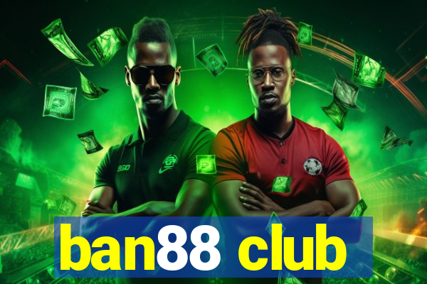 ban88 club