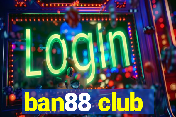 ban88 club