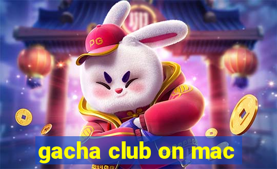 gacha club on mac