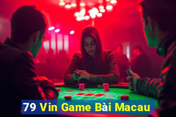 79 Vin Game Bài Macau