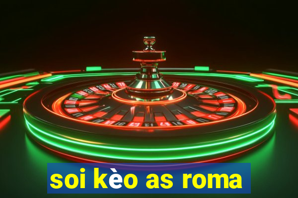 soi kèo as roma