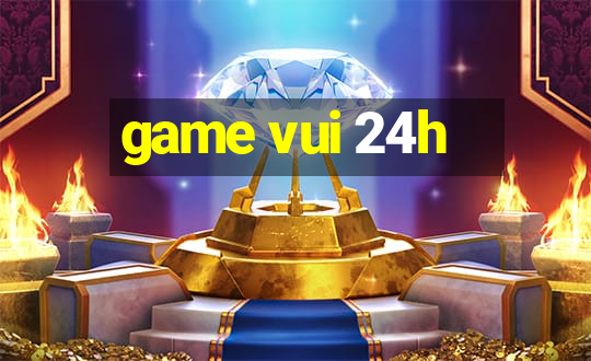 game vui 24h