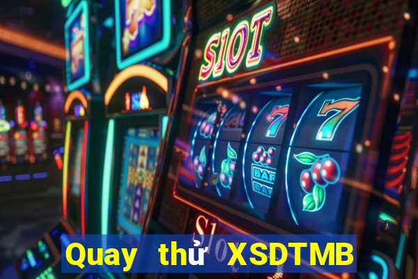 Quay thử XSDTMB ngày 10