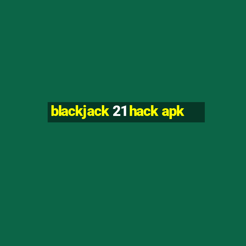 blackjack 21 hack apk