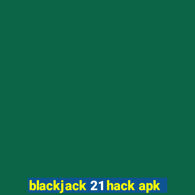 blackjack 21 hack apk