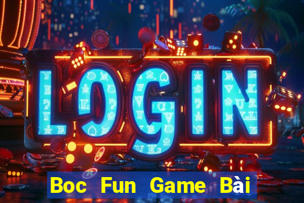 Boc Fun Game Bài 1 Đổi 1