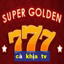 cà khịa tv trực tiếp bóng đá