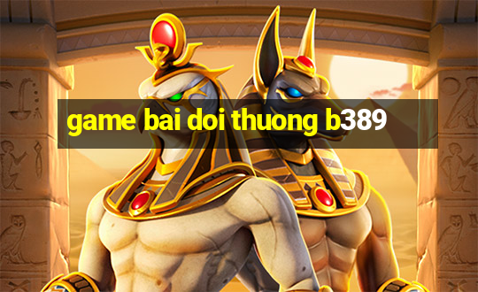 game bai doi thuong b389