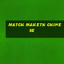 match maketh chinese