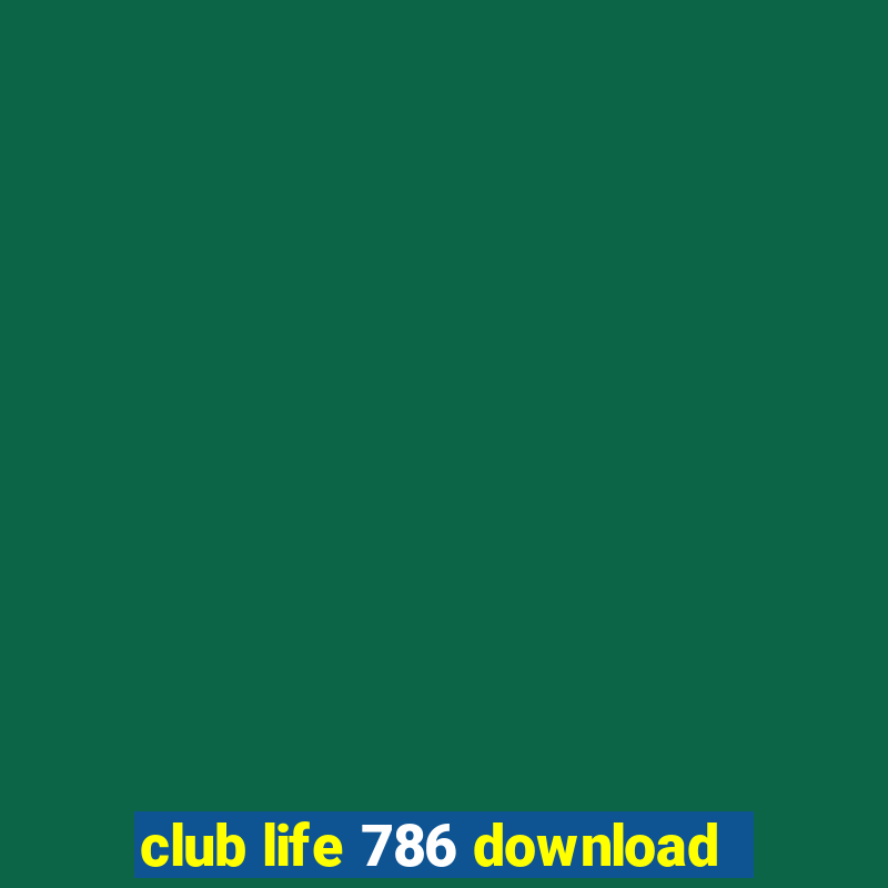 club life 786 download