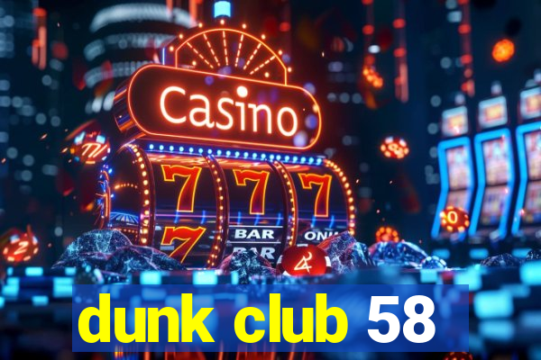 dunk club 58