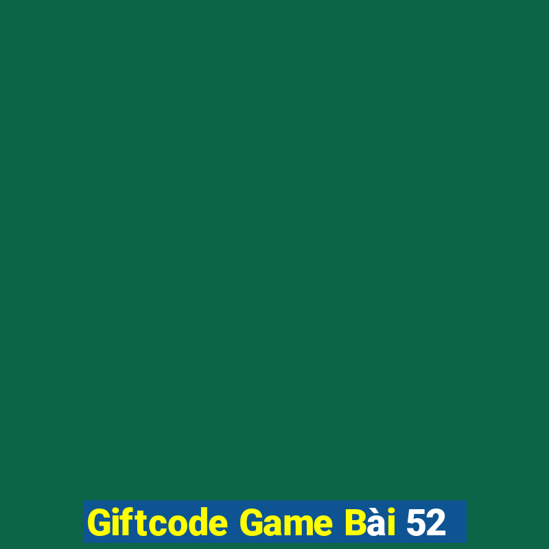 Giftcode Game Bài 52