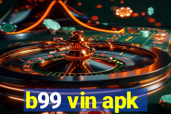 b99 vin apk