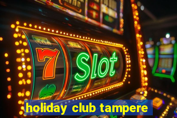 holiday club tampere