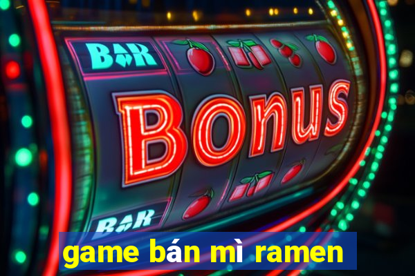 game bán mì ramen