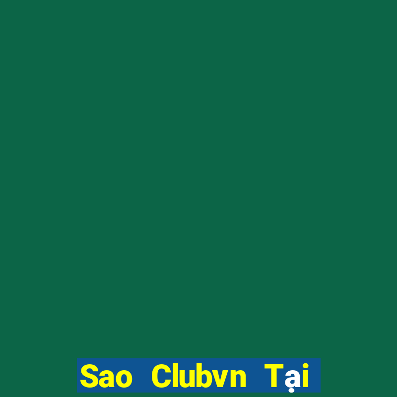 Sao Clubvn Tại Game Bài Đổi Thưởng