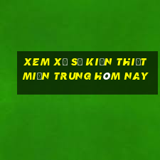 xem xổ số kiến thiết miền trung hôm nay