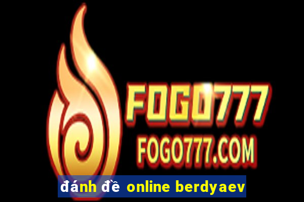 đánh đề online berdyaev