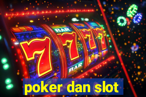 poker dan slot