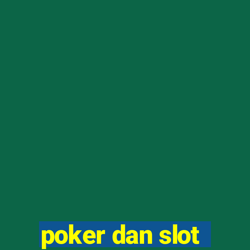 poker dan slot