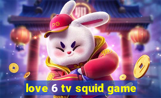 love 6 tv squid game