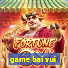 game bai vui