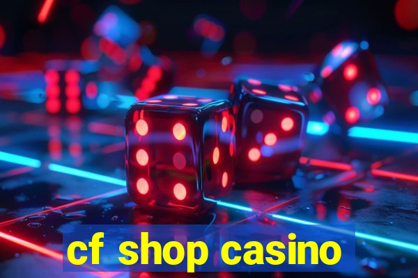 cf shop casino