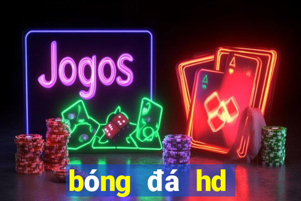 bóng đá hd bình luận tiếng việt