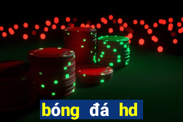 bóng đá hd bình luận tiếng việt