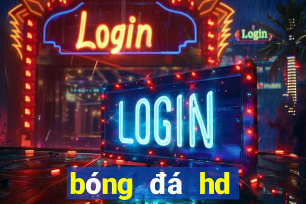 bóng đá hd bình luận tiếng việt