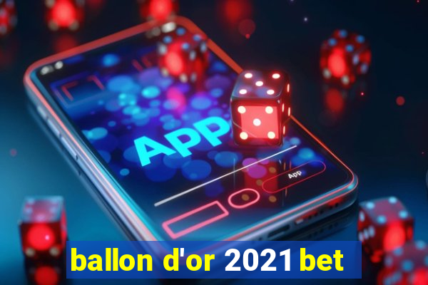 ballon d'or 2021 bet