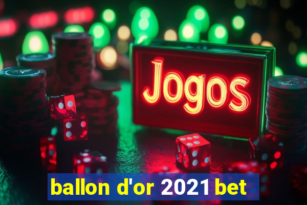 ballon d'or 2021 bet