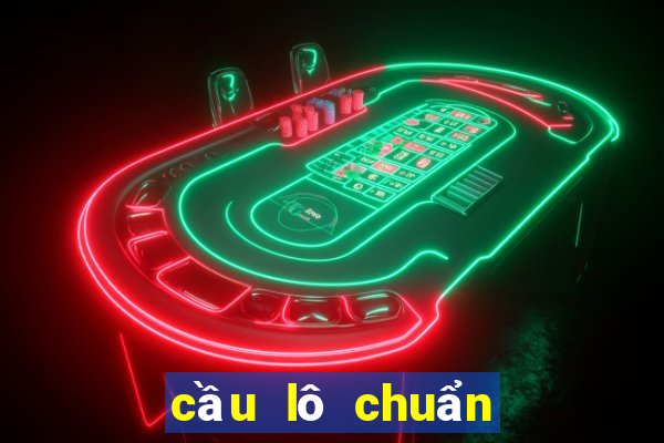 cầu lô chuẩn nhất miền bắc