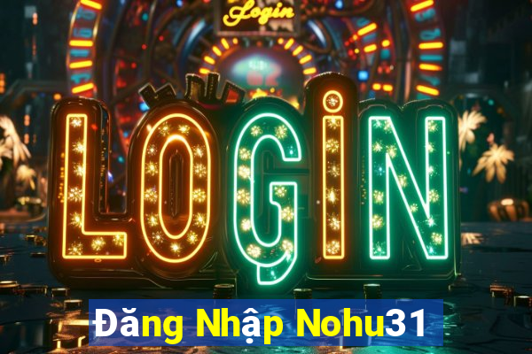 Đăng Nhập Nohu31