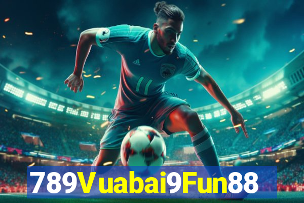 789Vuabai9Fun88