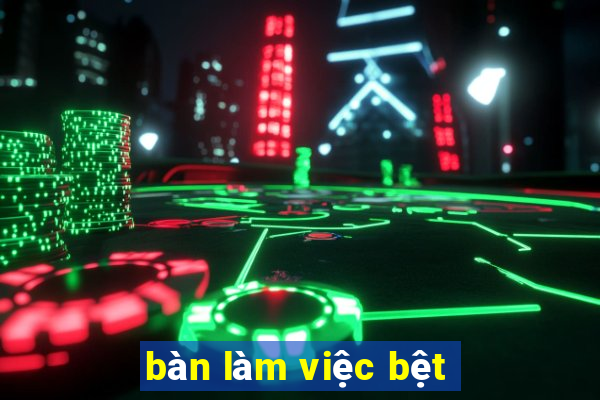 bàn làm việc bệt