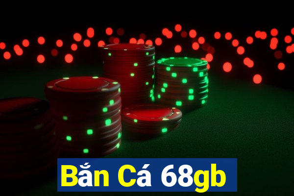 Bắn Cá 68gb